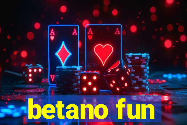 betano fun